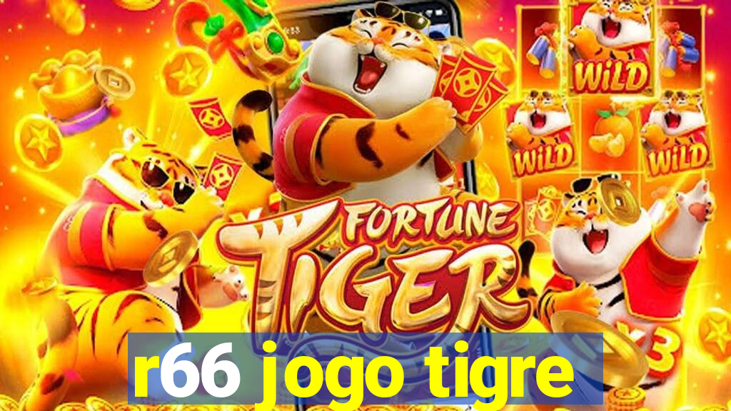 r66 jogo tigre